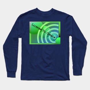 License To Create Long Sleeve T-Shirt